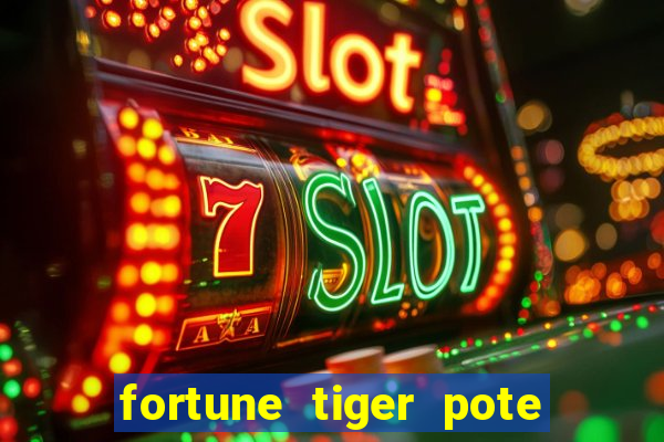 fortune tiger pote de ouro